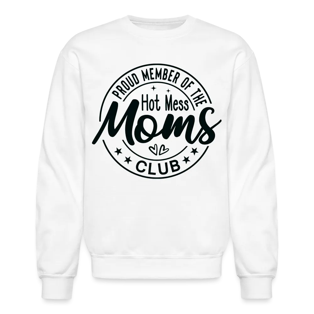 Proud Member of the Hot Mess Moms Club Sweatshirt